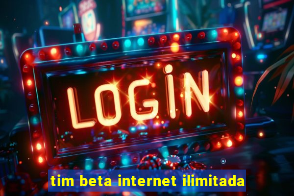 tim beta internet ilimitada